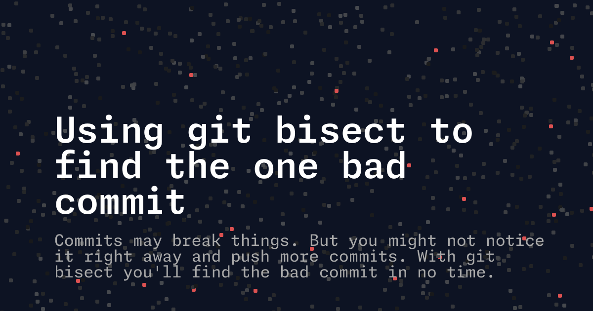 Using git bisect to find the one bad commit